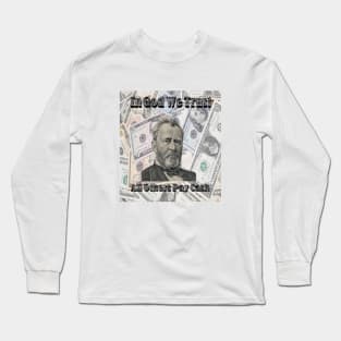 All Other Pay in Cash Grant Long Sleeve T-Shirt